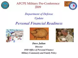 Department of Defense Update Personal Financial Readiness Dave Julian Director OSD Office of Personal Finance Military