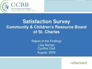 Satisfaction Survey Community &amp; Children’s Resource Board of St. Charles