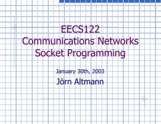 EECS122 Communications Networks Socket Programming