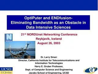 OptIPuter and ENDfusion- Eliminating Bandwidth as an Obstacle in Data Intensive Sciences
