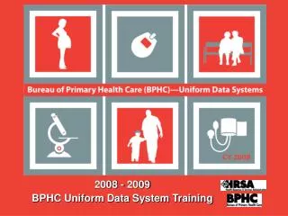 2008 - 2009 BPHC Uniform Data System Training
