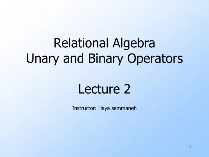 relational algebra unary and binary operators lecture 2