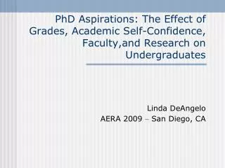 PhD Aspirations: The Effect of Grades, Academic Self-Confidence, Faculty,and Research on Undergraduates