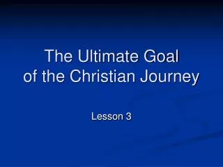 The Ultimate Goal of the Christian Journey