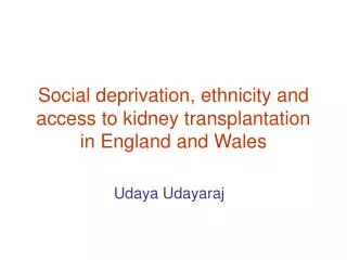 Social deprivation, ethnicity and access to kidney transplantation in England and Wales