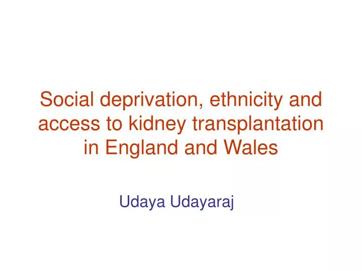 social deprivation ethnicity and access to kidney transplantation in england and wales