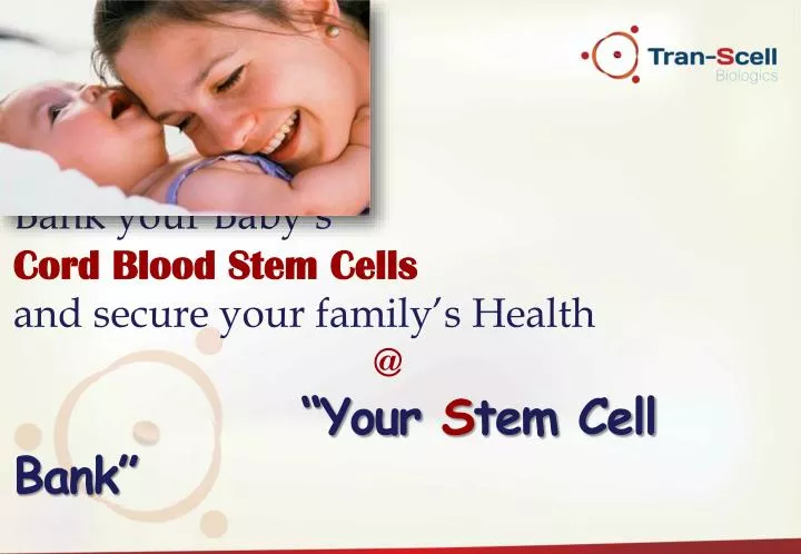 bank your baby s cord blood stem cells and secure your family s health @ your s tem cell bank