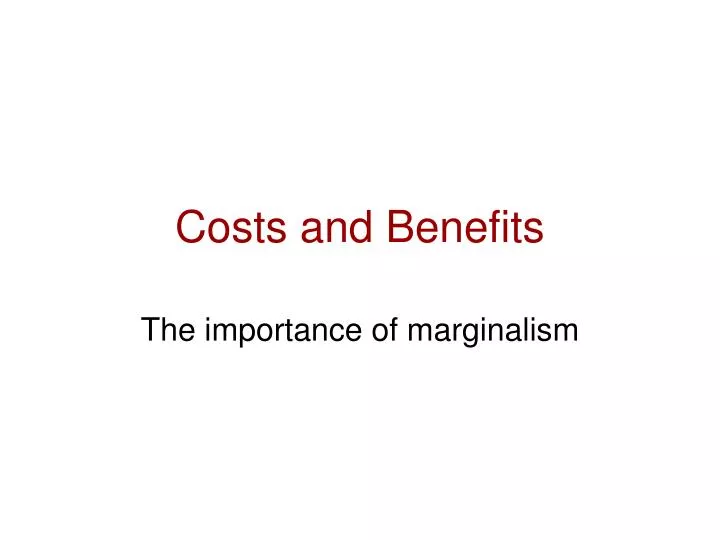 costs and benefits
