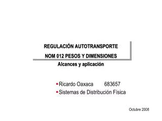 REGULACIÓN AUTOTRANSPORTE NOM 012 PESOS Y DIMENSIONES Alcances y aplicación