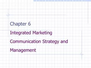 Chapter 6 Integrated Marketing Communication Strategy and Management