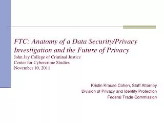 Kristin Krause Cohen, Staff Attorney Division of Privacy and Identity Protection Federal Trade Commission