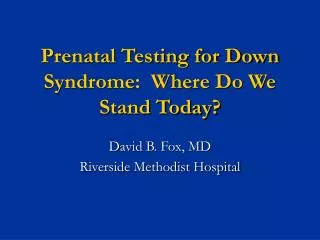 Prenatal Testing for Down Syndrome: Where Do We Stand Today?