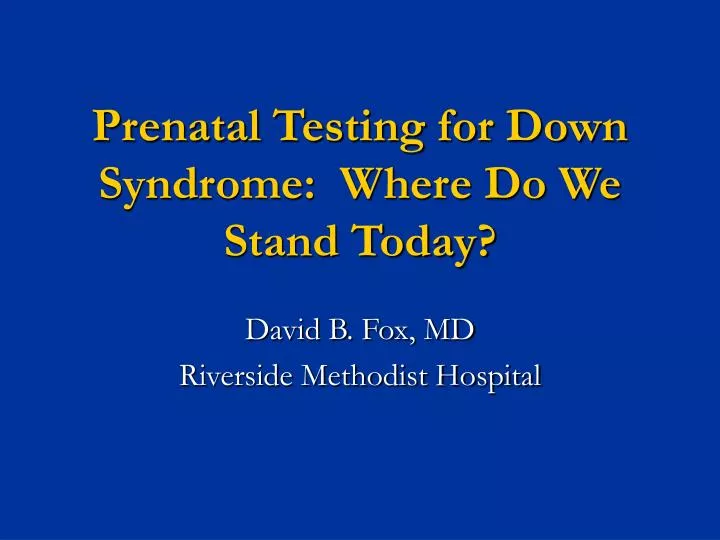 prenatal testing for down syndrome where do we stand today