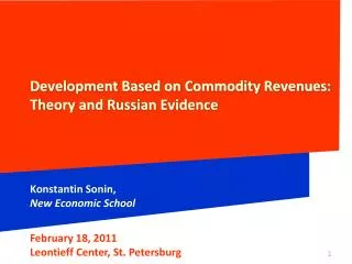 Development Based on Commodity Revenues: Theory and Russian Evidence Konstantin Sonin , New Economic School