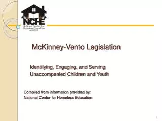 McKinney-Vento Legislation 	 McKinney-Vento Legislation Identifying, Engaging, and Serving 	Unaccompanied Children and