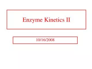 Enzyme Kinetics II