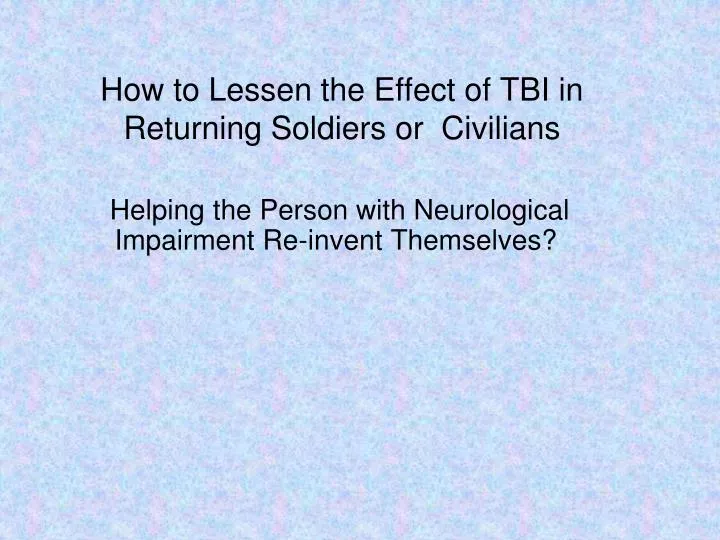 how to lessen the effect of tbi in returning soldiers or civilians