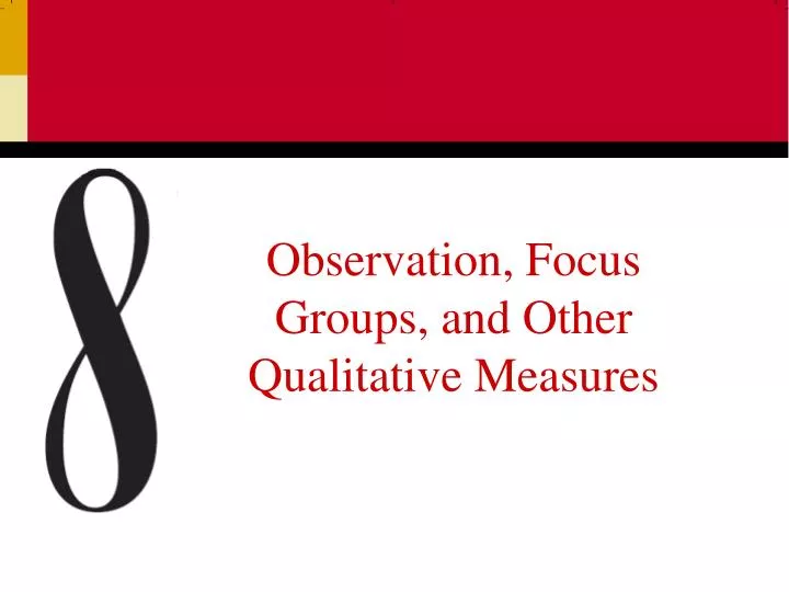 observation focus groups and other qualitative measures