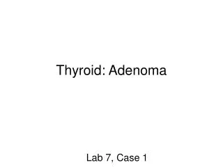Thyroid: Adenoma