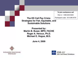 The ED Call Pay Crisis: Strategies for Fair, Equitable, and Sustainable Solutions Presented by: Martin B. Buser, MPH, FA