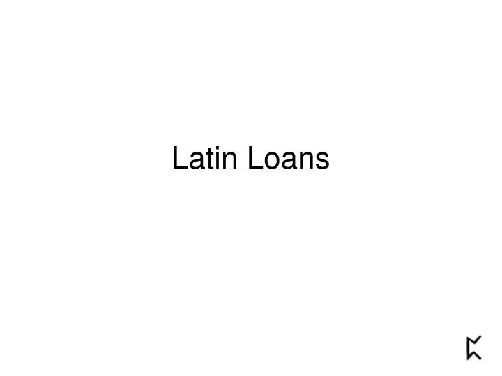 latin loans