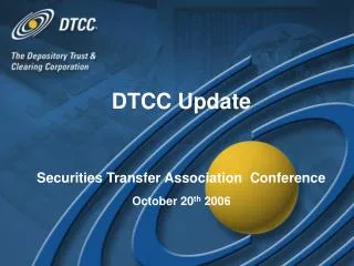 DTCC Update Securities Transfer Association Conference October 20 th 2006