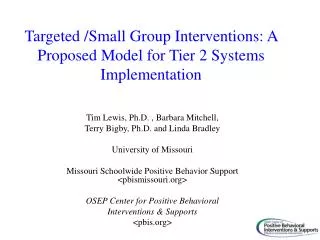 Targeted /Small Group Interventions: A Proposed Model for Tier 2 Systems Implementation