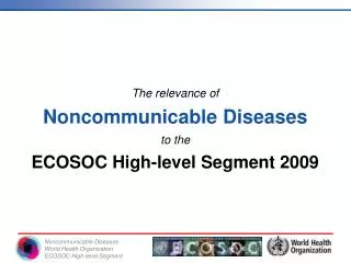 The relevance of Noncommunicable Diseases to the ECOSOC High-level Segment 2009
