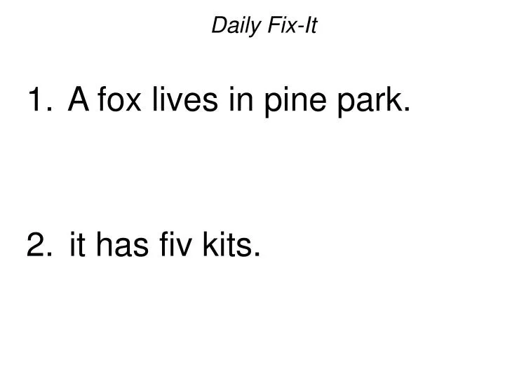 daily fix it a fox lives in pine park it has fiv kits