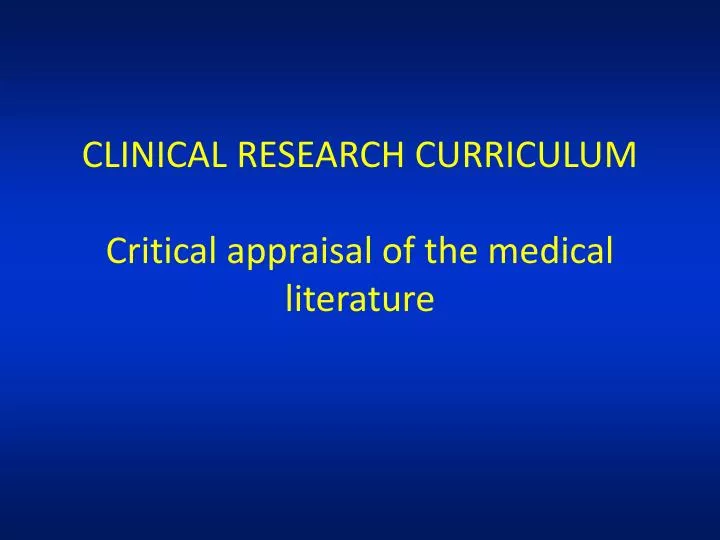 clinical research curriculum critical appraisal of the medical literature