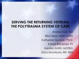 SERVING THE RETURNING VETERAN: THE POLYTRAUMA SYSTEM OF CARE