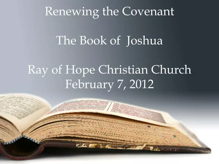 renewing the covenant the book of joshua ray of hope christian church february 7 2012