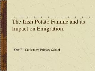 The Irish Potato Famine and its Impact on Emigration.