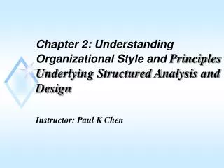 Chapter 2: Understanding Organizational Style and Principles Underlying Structured Analysis and Design