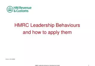 HMRC Leadership Behaviours and how to apply them Version 2 201100808