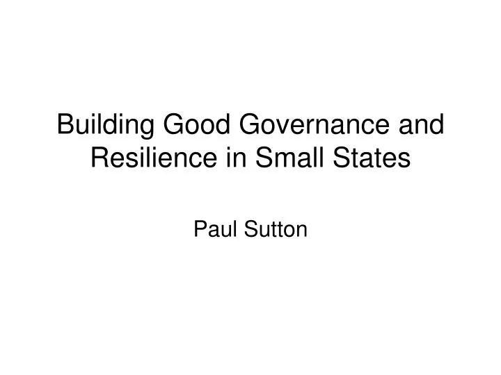 building good governance and resilience in small states