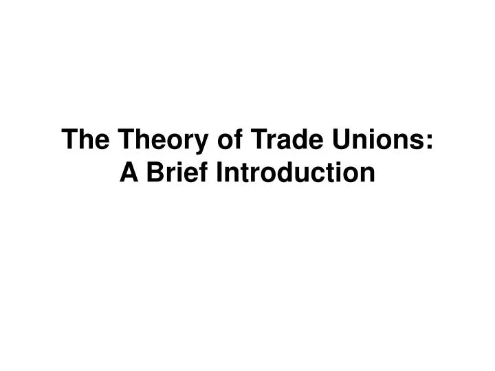 the theory of trade unions a brief introduction