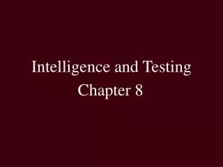 Intelligence and Testing