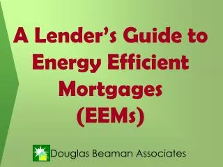 A Lender’s Guide to Energy Efficient Mortgages (EEMs)