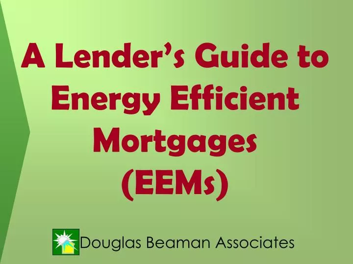 a lender s guide to energy efficient mortgages eems