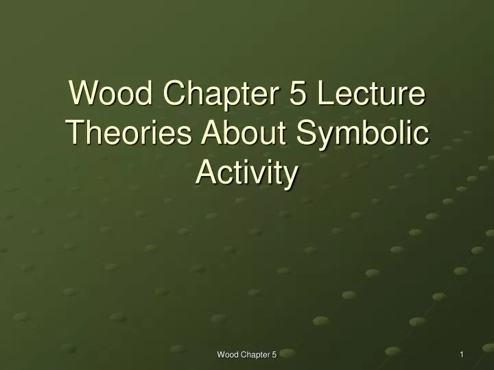 wood chapter 5 lecture theories about symbolic activity