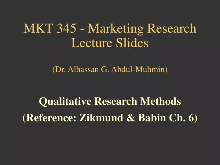 mkt 345 marketing research lecture slides dr alhassan g abdul muhmin