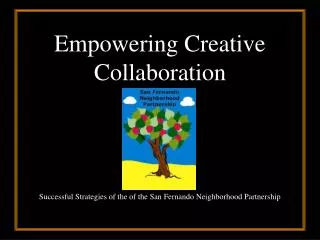 Empowering Creative Collaboration Successful Strategies of the of the San Fernando Neighborhood Partnership