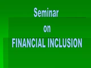 Seminar on FINANCIAL INCLUSION