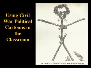 Using Civil War Political Cartoons in the Classroom