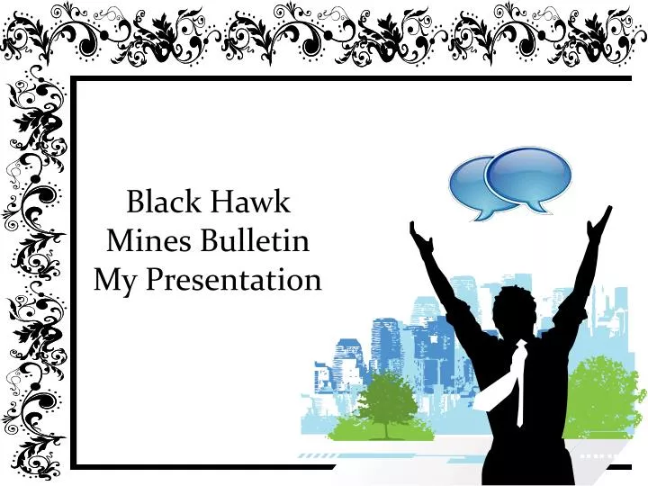 black hawk mines bulletin my presentation