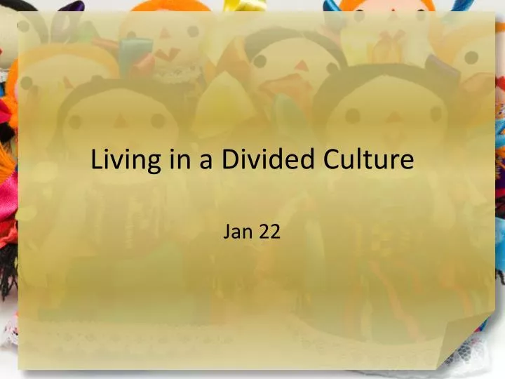 living in a divided culture