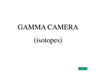 GAMMA CAMERA (isotopes)