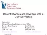 Recent Changes and Developments in USPTO Practice - slide 1