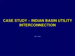 CASE STUDY – INDIAN BASIN UTILITY INTERCONNECTION